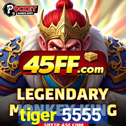 tiger 5555